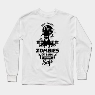 Zombies Eat Brains So don't worry You are Safe Long Sleeve T-Shirt